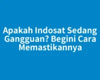 Apakah Indosat Sedang Gangguan? Begini Cara Memastikannya