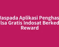 Waspada Aplikasi Penghasil Pulsa Gratis Indosat Berkedok Reward