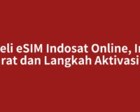 Beli eSIM Indosat Online, Ini Syarat dan Langkah Aktivasinya
